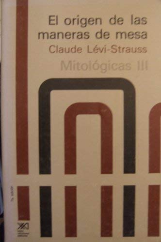 Mitologicas. III. El origen de las maneras de mesa (Spanish Edition) by Claude Levi-Strauss (1970-01-01)