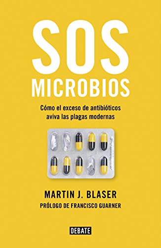SOS microbios: Cómo nuestro abuso de los antibióticos aviva las plagas modernas