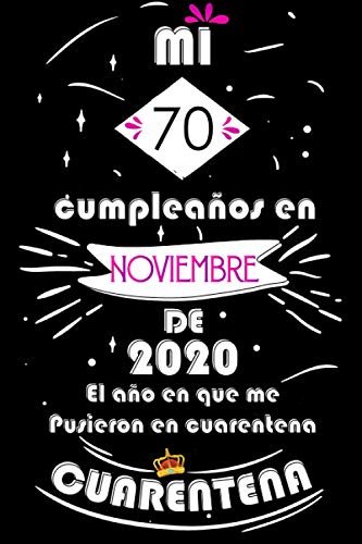 Mi 70 Cumpleaños En Noviembre De 2020, El año En Que Me Pusieron En Cuarentena: Ideas de regalo de los hombres, ideas de cumpleaños 70 año libro de ... regalo de nacimiento, regalo de cumpleaños