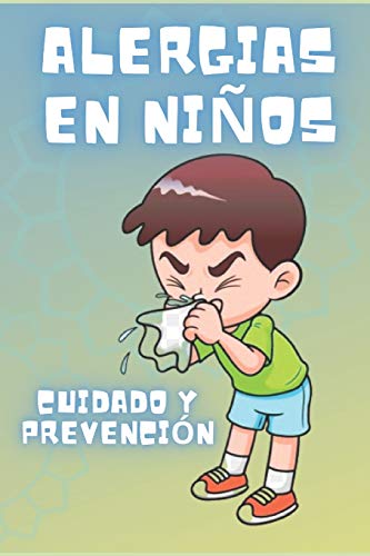ALERGIAS EN NIÑOS: Cuidado y prevención: Aprende sobre los factores que los causan y las soluciones naturales para combatirlos!