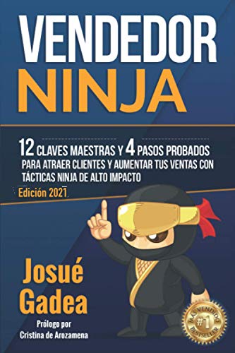 Vendedor Ninja, 12 Claves Maestras y 4 Pasos Probados Para Atraer Clientes Y Aumentar Tus Ventas Con Tácticas Ninja de Alto Impacto (Supercomercial: ... Por Valor + Mentalidad del Vendedor de Exito)