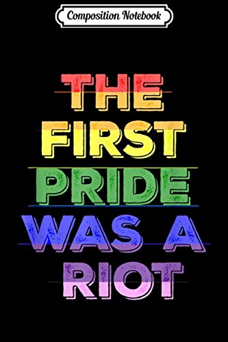 Composition Notebook: The First Pride Was A Riot 50th Pride LGBT Gay Rights Journal/Notebook Blank Lined Ruled 6x9 100 Pages