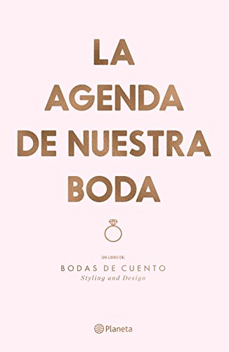 Editorial Planeta - La agenda de nuestra boda: Un libro de: Bodas de cuento. Styling and Design (No Ficción) - 145 x 210 mm