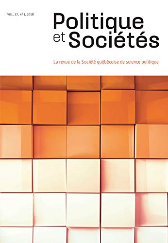 Politique et Sociétés. Vol. 37 No. 1, 2018 (French Edition)