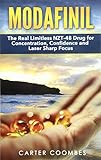Modafinil: The Real Limitless NZT-48 Drug for Concentration, Confidence and Laser Sharp Focus [Booklet]