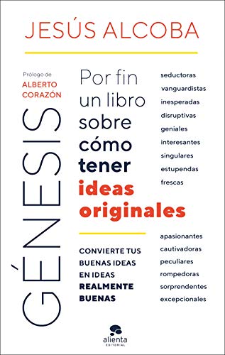 Génesis: Por fin un libro sobre cómo tener ideas originales (Alienta)