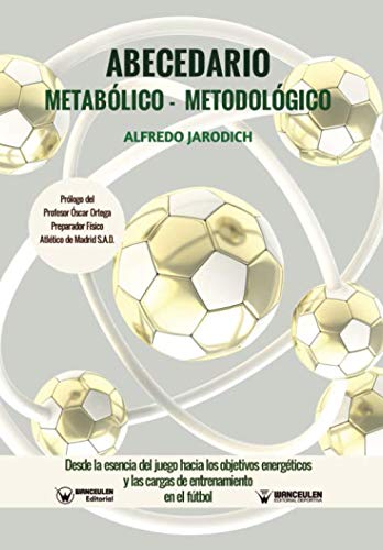 ABECEDARIO METABÓLICO-METODOLÓGICO: Desde la esencia del juego hacia los objetivos energéticos y las cargas de entrenamiento