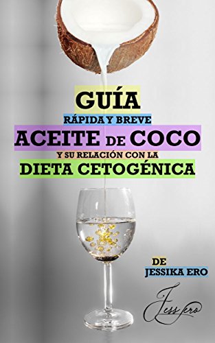 Guía rápida y breve del Aceite de Coco y su relación con la Dieta cetogénica: ¿Realmente es tan milagroso el Aceite de Coco?