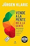 Vende a la mente, no a la gente (Edición española): Neuroventas: la ciencia de vender más hablando menos (Alienta)