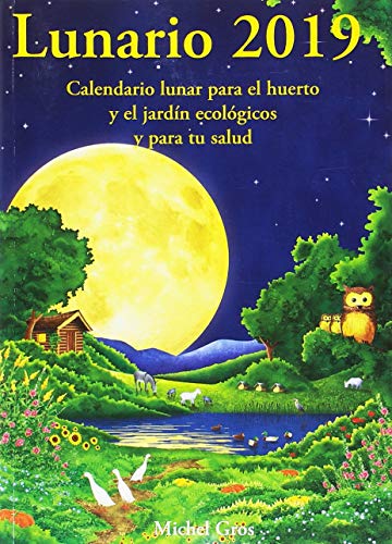 Lunario 2019: Calendario lunar para el huerto y el jardín ecológicos