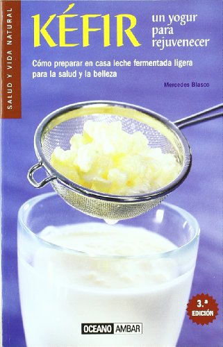 Kéfir: Cómo preparar en casa leche fermentada ligera para la salud y belleza (La naturaleza cura)