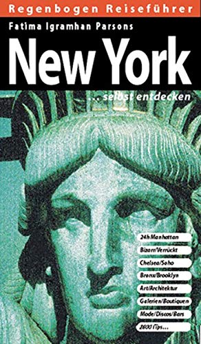 New York selbst entdecken: 24h Manhattan, Bizarr/Verrückt, Chelsea/Soho, Bronx/Brooklyn, Art/Architektur, Galerien/Boutiquen, Mode/Discos/Bars, über 2800 Tips
