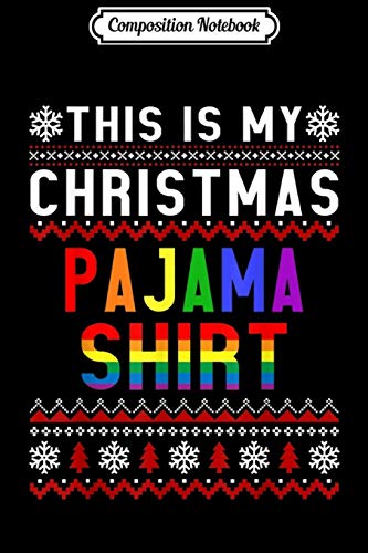 Composition Notebook: This Is My Christmas Pajama Ugly LGBT Gift Journal/Notebook Blank Lined Ruled 6x9 100 Pages