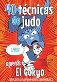 40 Técnicas de Judo: El Gokyo - Paso a paso como hacer cada técnica (Koka Kids Judo Libros en Español)