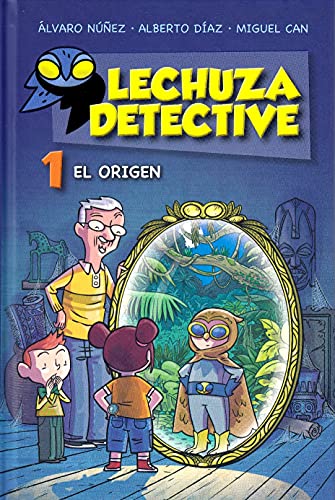 Lechuza Detective 1: El origen (LITERATURA INFANTIL - Lechuza Detective)