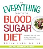 The Everything Guide To The Blood Sugar Diet: Balance Your Blood Sugar Levels to Reduce Inflammation, Lose Weight, and Prevent Disease (Everything) (English Edition)
