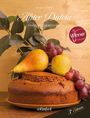 Aliter Dulcia: Pasteles con historia (Cocina de autor), 3ra edicion: 1