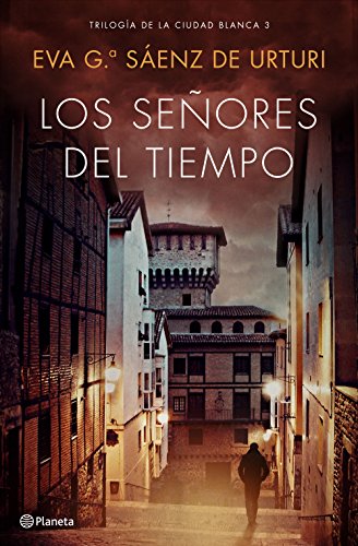 Los señores del tiempo: Trilogía de La Ciudad Blanca 3 (Autores Españoles e Iberoamericanos)