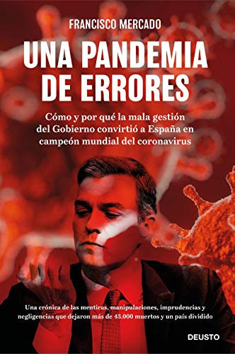 Una pandemia de errores: Cómo y por qué la mala gestión del Gobierno convirtió a España en campeona mundial del coronavirus (Deusto)